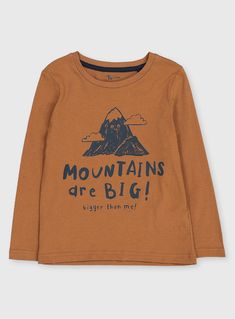 Know a little one who loves the great outdoors? They'll love this! Made from pure cotton, this long sleeve tee features a cute graphic of a mountain and the slogan 'Mountains are big! Bigger than me!' Built for adventurers, it's great for layering under a jacket while they're out and about, it's also perfect for pairing with their favourite joggers to create a cosy weekend outfit. Brown t-shirt Mountain graphic 'Mountains are big, bigger than me' slogan Long sleeves Crew neck Pure cotton Keep aw Kidswear Trends, Outfit Brown, Graphic Trends, Baby Graphic Tees, Kids Fashion Clothes, Kids Graphic Tees