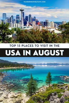 the top 15 places to visit in the usa in august, including seattle and vancouver