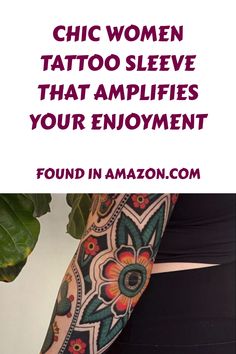 a woman with tattoos on her arm and the words, chic women tattoo sleeve that amp