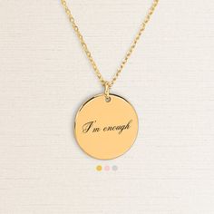 Made from high-quality stainless steel, this necklace is durable and resistant to tarnish, ensuring that it will be a lasting keepsake.  How to order: 1. Choose a color (Silver, Gold or Rose Gold) from the drop-down menu 2. Choose "with back engraving" or "without the back engraving" option 3. If you choose "with back engraving"    Add a custom message for the back of the pendant (optional) in the personalization box         Example: XOXO Alex         Necklace details: - Necklace size: 22 in / 5 Gold Stainless Steel Necklaces With Engraving Option, Gold Stainless Steel Necklace With Engraving Option, Inspirational Gold-toned Stainless Steel Jewelry, I'm Enough, Rose Dans, Motivational Jewelry, Christmas Gifts For Friends, Necklace Size, Gift For Friend