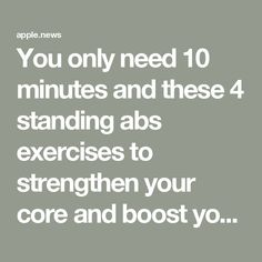 the words apple news you only need 10 minutes and these 4 standing abs exercises to straighten your core and boot you