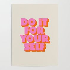 a card with the words do it for your self in pink and orange on white