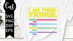 i am their father svg file for cricut and t - shirt design