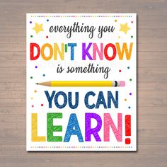 a poster with the words, everything you don't know is something you can learn