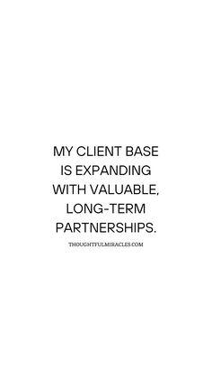 an image with the words my client base is expanding with valuable, long - term partners