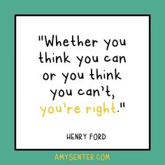 a quote that reads,'whether you think you can or you think you can't