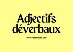 the words adjectifs deverbaux are written in black on a yellow background