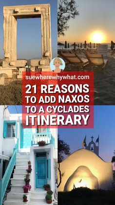 the sun is setting and there are many things to see in this collage with text that reads 21 reasons to add naxos to a cycladess itinerary