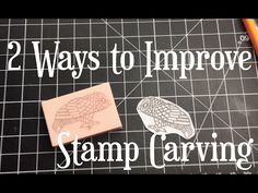 two ways to improve stamp carving