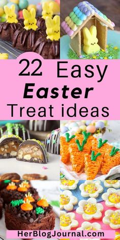 easter treats and desserts with the words 22 easy easter treat ideas on it's side