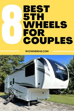 the 8 best 5th wheels for couples with text overlay that reads, best fifth wheels for couples