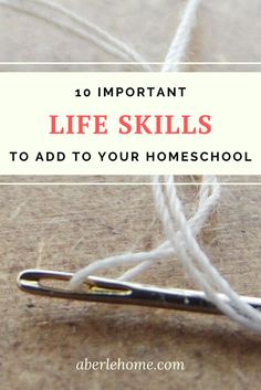 a pair of scissors sitting on top of a piece of yarn with the words, 10 important life skills to add to your homeschool