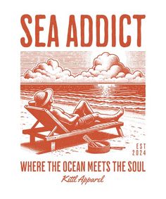 an orange and white poster with the words, sea addictt where the ocean meets the soul