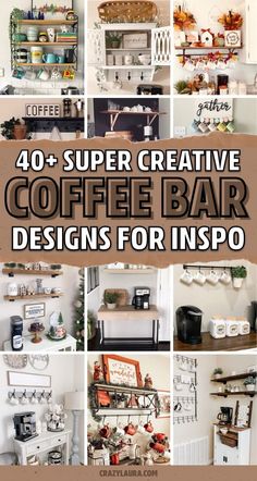 various coffee bar designs with the words 40 super creative coffee bar designs for inspo