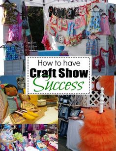 an outdoor craft show with lots of items on display and the words how to have craft show success