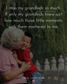 an older woman holding a young boy in her arms with the words i miss my grandkids so much if only my grandkids knew just how much