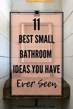 a bathroom with the words 11 best small bathroom ideas you have ever seen on it