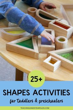 a child playing with wooden shapes on a table and the words 25 shapes activities for toddlers and preschoolers