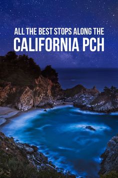 an image of the california beach at night with text overlay that reads, all the best stops along the california pch