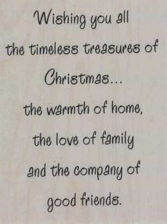 a wooden plaque with the words wishing you all the times treasures of christmas, the warmth of home, the love of family and the company of good friends