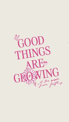 the words good things are gerving and a pink flower on a white background