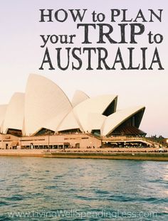 the sydney opera house with text overlaying how to plan your trip to australia