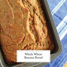 a loaf of whole wheat banana bread in a pan