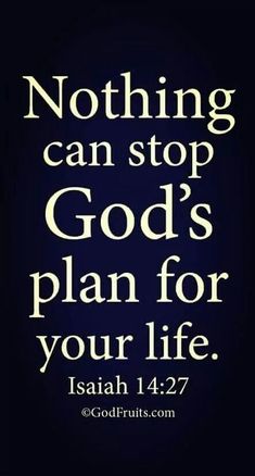 a black and white photo with the words nothing can stop god's plan for your life