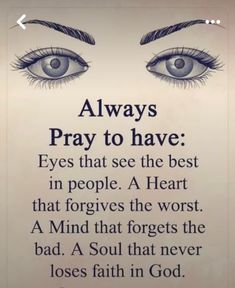 an eye with the words always pray to have eyes that see the best in people