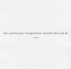 a piece of paper with the words she's a perfect piece of imperfectent beautiful, has and all