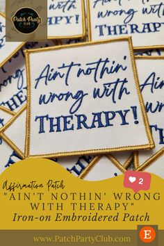 embroidered patches with words on them that say,'i am not in the therapy room