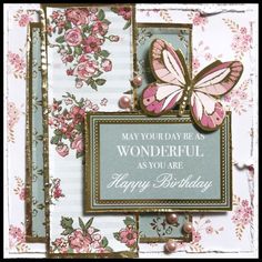 a birthday card with a butterfly on it and flowers around the edges that says, may your day be a wonderful as you are happy birthday