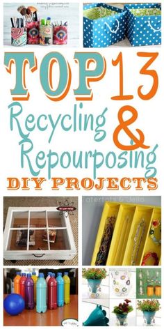 the top 13 recycling and repurposing diy projects are featured in this article