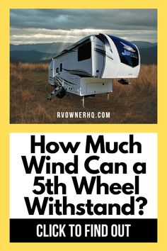 an rv with the words how much wind can a 5th wheel whitstand? click to find out