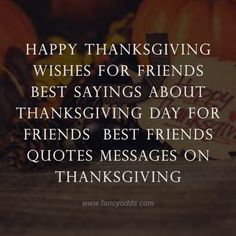 happy thanksgiving wishes for friends best sayings about thanksgiving day for friends messages on thanksgiving