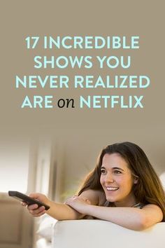 a woman sitting on a couch holding a remote control in her hand with the caption 17 incredible shows you never related are on netflix