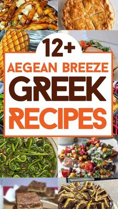 twelve different types of greek food with the words, 12 + aegean breezee greek greek recipes