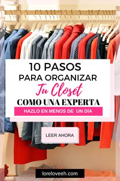 a closet with clothes hanging in it and the words 10 pasos para organizar tu closet como una experita