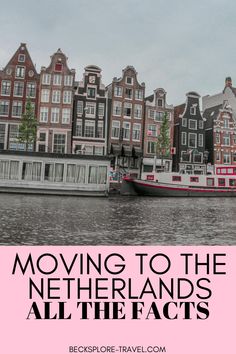 a boat floating on top of a river next to tall buildings with the words moving to the netherlands all the faces