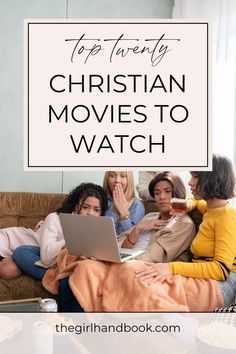 a group of women sitting on top of a couch with the words top twenty christian movies to watch