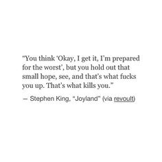 the quote for stephen king's novel you think okay, i get it prepared for the worst but you hold out that small hope