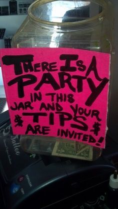 a pink sign that says there is a party in this jar and your tips are written on it