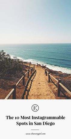 a path leading to the beach with text overlay that reads, the 10 most instagramable spots in san diego