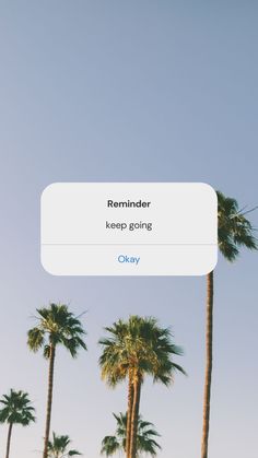 palm trees with the text reminder keep going okay