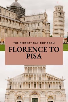 the perfect day trip from fiorence to pisa