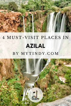 waterfalls with text overlay that reads 4 must - visit places in azila by myindy com