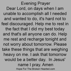 a poem written in black and white with the words, evening prayer dear lord on days when i am unable to accomplish all i need