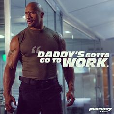 the rock in daddy's gota go to work poster for fast and furious