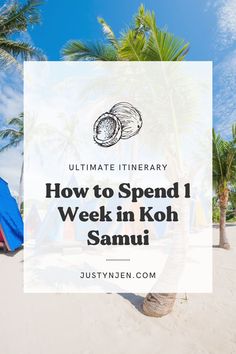 a beach with palm trees and the words how to spend 1 week in koh samui