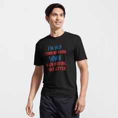 Get my art printed on awesome products. Support me at Redbubble #RBandME: https://www.redbubble.com/i/t-shirt/I-M-old-I-Turn-My-Radio-Down-When-Driving-To-See-Better-Funny-shirts-by-jatoso/68576315.UGYPM?asc=u Design T Shirt, Black Lives, Enjoy Life, Black Lives Matter, Lightweight Hoodie, Male Models, Male Model